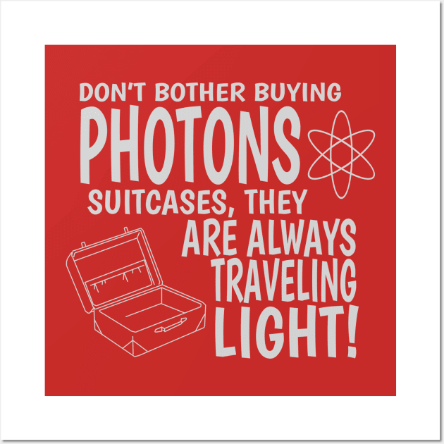 Photons are always traveling light Wall Art by Radical Rad